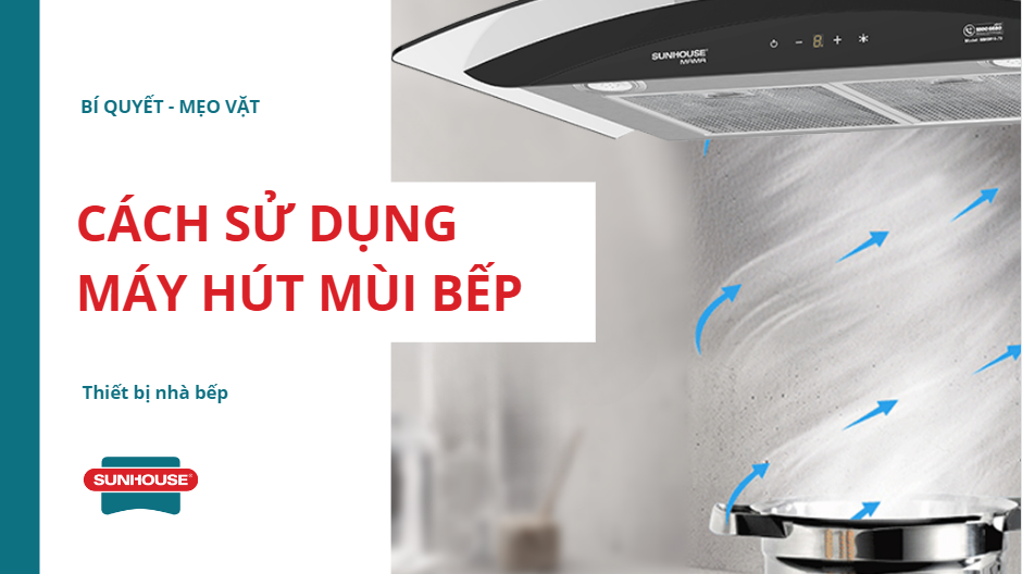 Cách sử dụng máy hút mùi