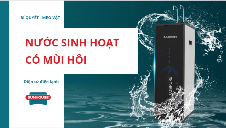 Nước sinh hoạt có mùi hôi