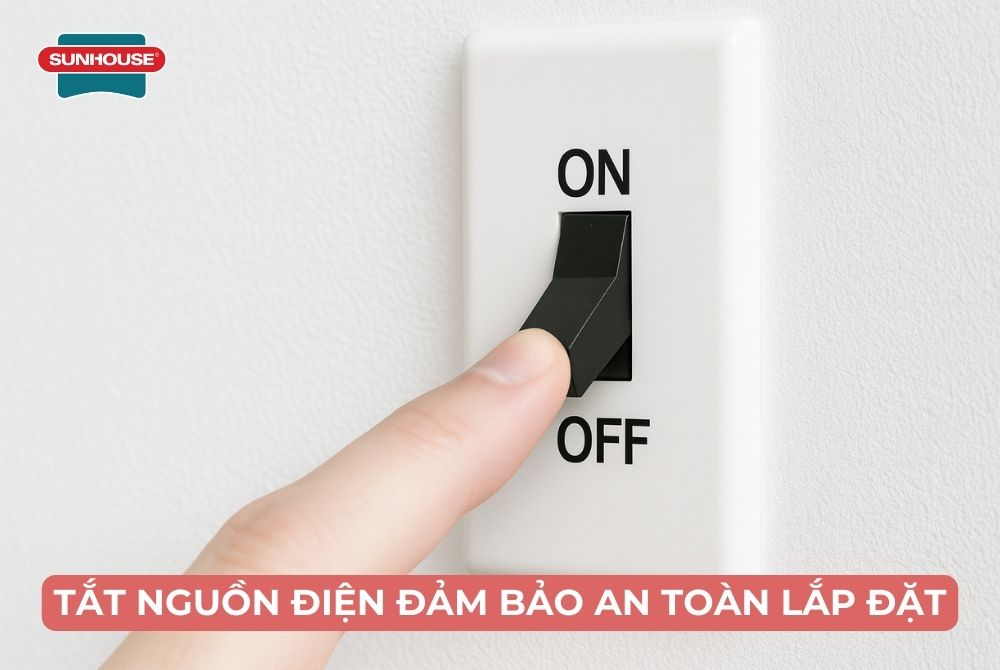 Tắt nguồn điện trước khi lắp đặt để đảm bảo an toàn