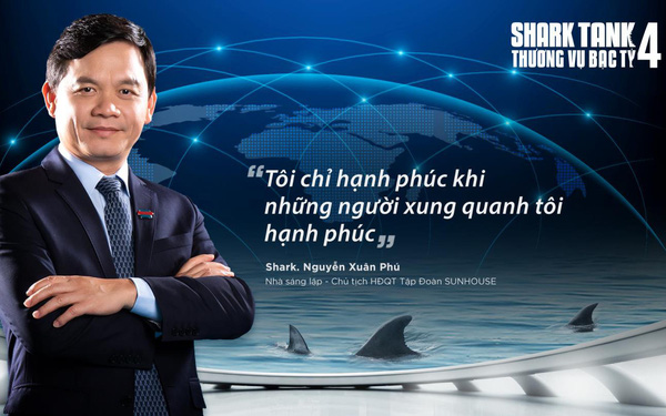 Shark Nguyễn Xuân Phú, Chủ tịch HĐQT Tập đoàn Sunhouse trở lại Shark Tank Việt Nam mùa 4 để tìm kiếm “chất Việt”