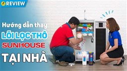 CÁCH VỆ SINH MÁY LỌC NƯỚC R.O SUNHOUSE DỄ DÀNG TẠI NHÀ