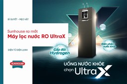SUNHOUSE ra mắt dòng sản phẩm tiên phong “sống khỏe” với công nghệ mới – máy lọc nước RO UltraX 