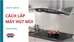 cách lắp máy hút mùi