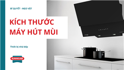 kích thước máy hút mùi