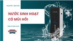 nước sinh hoạt có mùi hôi