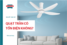 Bật quạt trần có tốn điện không? Mẹo sử dụng hiệu quả