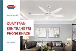 Quạt trần đèn trang trí phòng khách hiện đại, an toàn và bền bỉ
