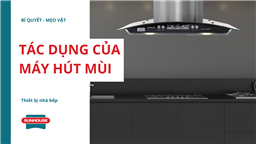 tác dụng của máy hút mùi