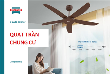 Có nên lắp quạt trần chung cư? Gợi ý 5 mẫu quạt trần đẹp, an toàn