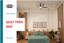Quạt trần nhỏ: Giải pháp tối ưu cho không gian hẹp