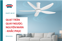 Quạt trần quay ngược: Nguyên nhân và khắc phục hiện quả